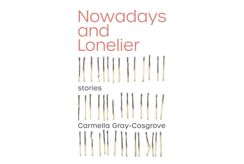 “Nowadays and Lonelier (stories),” by Carmella Gray-Cosgrove; Arsenal Pulp Press; $19.95; 218 pages