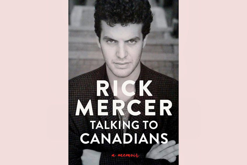 “Talking to Canadians: A Memoir,” by Rick Mercer; Doubleday Canada; $32.95; 302 pages
