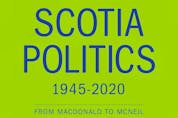 Nova Scotia Politics 1945-2020: From Macdonald to MacNeil