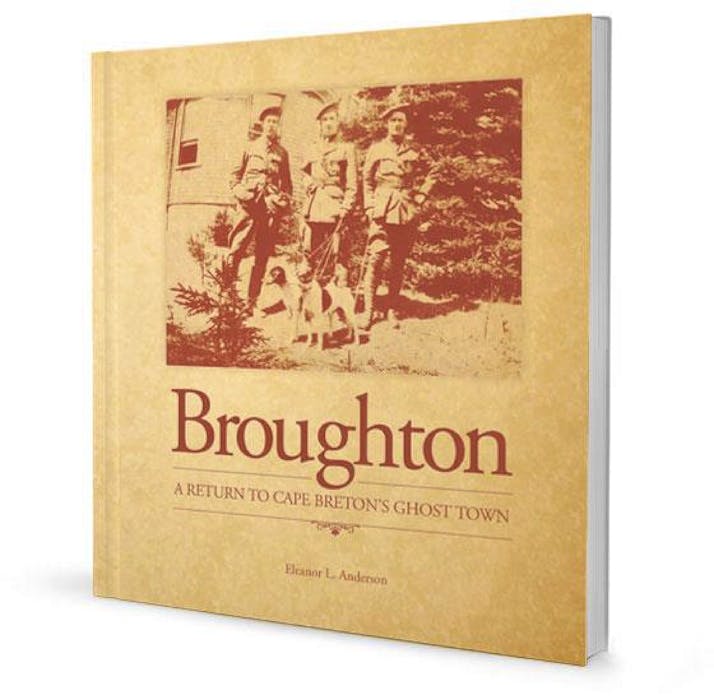 Broughton: A return to Cape Breton’s ghost town, by author Eleanor Anderson. She has written two books about the town, located about 12 miles from Sydney, hoping to preserve its history and structures. - Contributed