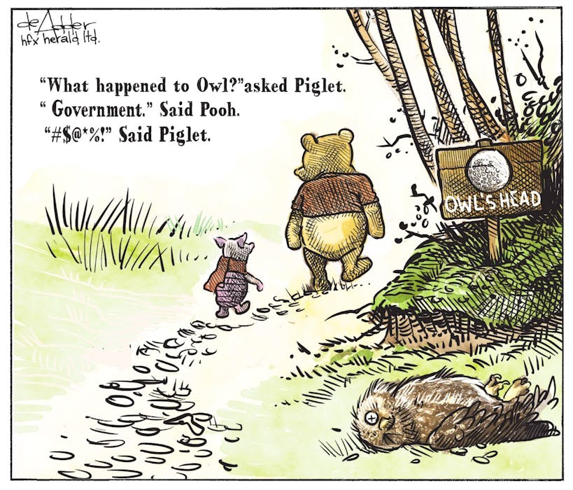 Michael deAdder, Saltwire editorial cartoon: "What happened to Owl? asked Piglet. "Government." Said pooh. "#$@%!" Said Piglet.