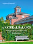 A Natural Balance: The K.C. Irving Environmental Science Centre and Harriet Irving Botanical Gardens at Acadia University, by Alex Novell & John Leroux