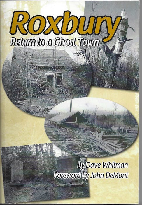 Roxbury: A return to a ghost town, by David Whitman, published in 2015, with a foreword by John DeMont. - Contributed