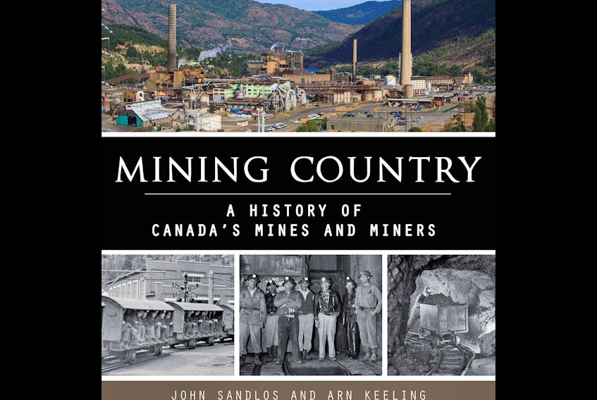 “Mining Country: A History of Canada’s Mines and Miners,” by John Sandlos and Arn Keeling; Lorimer; $29.95; 224 pages.