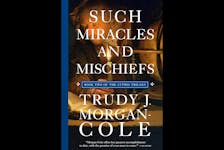“Such Miracles and Mischiefs,” by Trudy J. Morgan-Cole; Breakwater Books; $21.95; 276 pages
