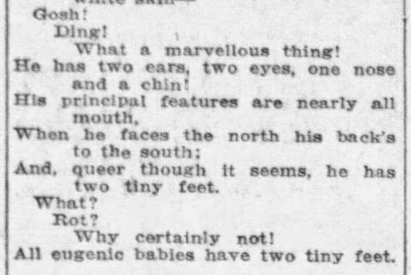  A 1914 poem published in the Regina Leader Post that seems to mock some of the tenets of eugenics. Notable is that it frames eugenics as being a pet cause of early feminists.