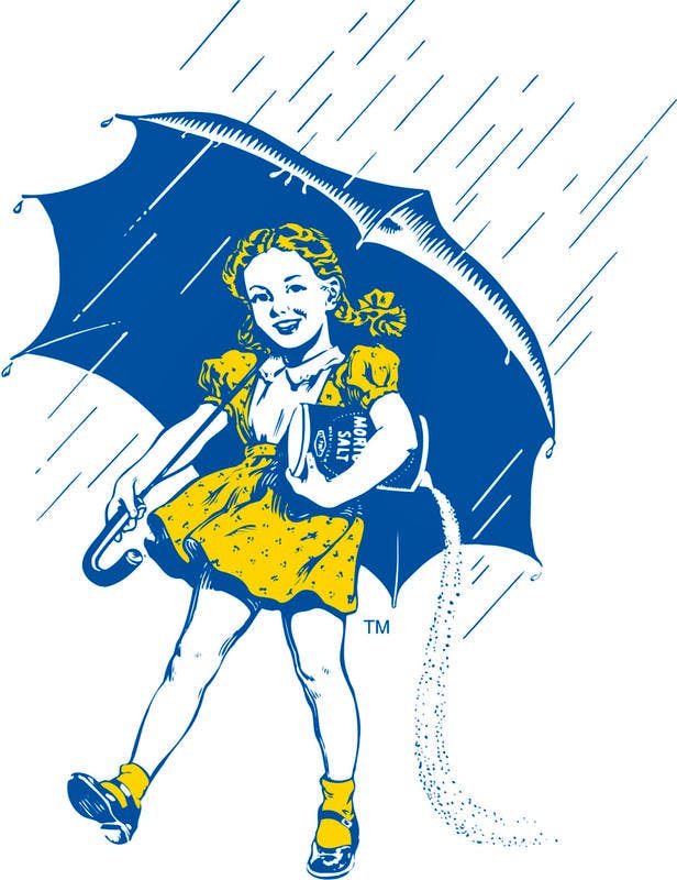 The Morton Salt Company has been using the slogan when it rains it pours, together with the familiar Morton Salt Girl carrying her umbrella, since 1911.