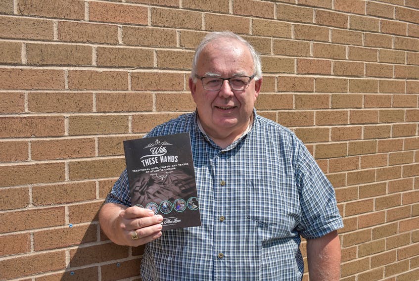 Don MacLean has published his third book called, “With These Hands: Traditional Arts, Crafts, and Trades of Atlantic Canada.”