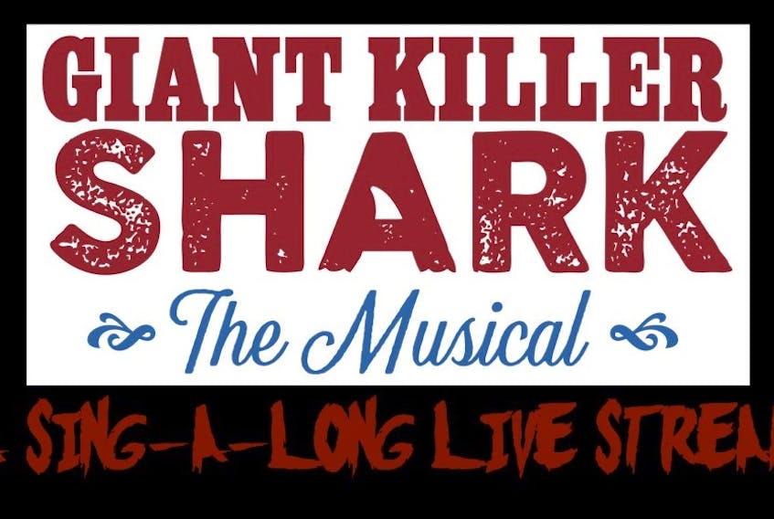 Kick at the Dark Theatre Co-operative presents its 2019 Halifax Fringe hit Giant Killer Shark: The Musical as a streaming sing-a-long event for 24 hours starting at 7 p.m. on Wednesday, April 15.