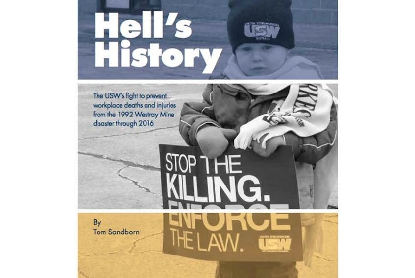 The cover for Hell’s History: The USW’s fight to prevent workplace deaths and injuries from the 1992 Westray Mine disaster through 2016. The book is written by Tom Sandborn.