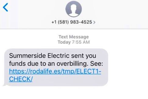 A text message claiming to be from Summerside Electric is a scam, police say.
