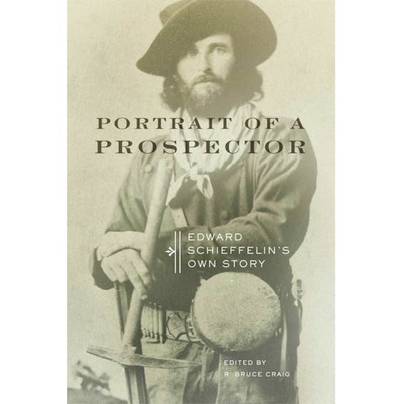 Portrait of a prospector: Edward Schieffelin's own story edited by Bruce Craig, a UPEI history professor.