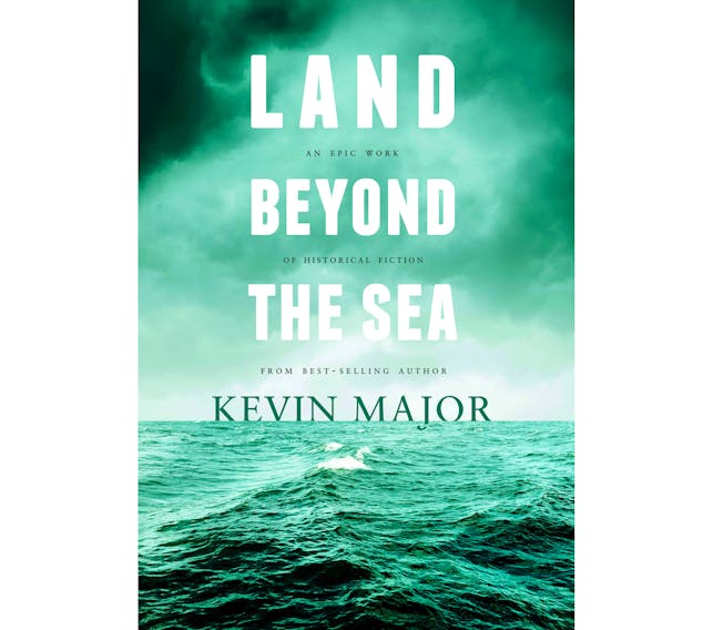 “Land Beyond the Sea,” by Kevin Major; Breakwater Books; $19.95; 248 pages.