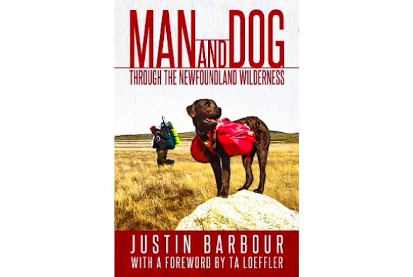 “Man and Dog: Through the Newfoundland Wilderness,” By Justin Barbour (with a foreword by T. A. Loeffler); Flanker Press; $22.95; 300 pages