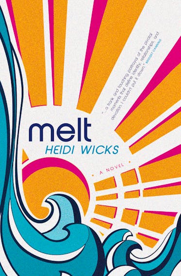 "Melt" is a novel by Heidi Wicks. CONTRIBUTED PHOTO