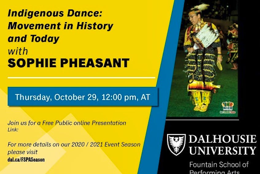 Dalhousie University’s Fountain School of Performing Arts hosts a special online presentation by Wiikewemikoong First Nations dancer and educator Sophie Pheasant on Thursday, Oct. 29 at noon.