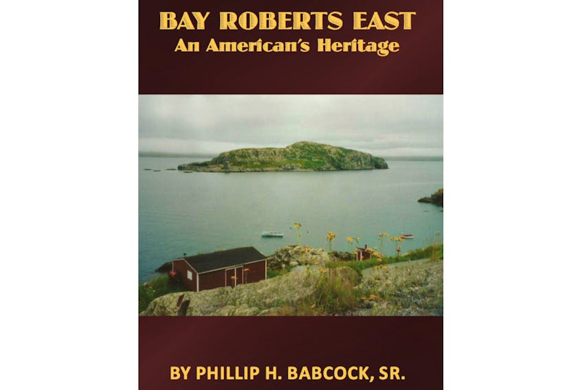 “Bay Roberts East: An American’s Heritage,” By Phillip H. Babcock, Sr. Bounty Print. $20.  286 pages.