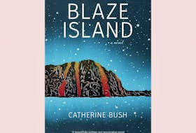 “Blaze Island,” By Catherine Bush; Goose Lane Editions; 365 pages; $24.95. — Contributed