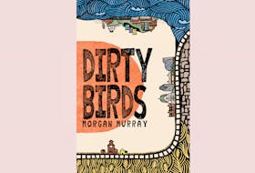 “Dirty Birds,” by Morgan Murray; Breakwater Books; $22.95; 520 pages. — Contributed