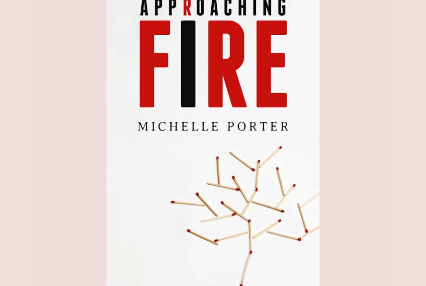 “Approaching Fire,” by Michelle Porter; Breakwater Books; $19.95; 182 pages. — Contributed