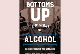 “Bottoms Up: A History of Alcohol in Newfoundland and Labrador,” by Sheilah Roberts Lukins; Breakwater Books; $21.95; 258 pages. — Contributed