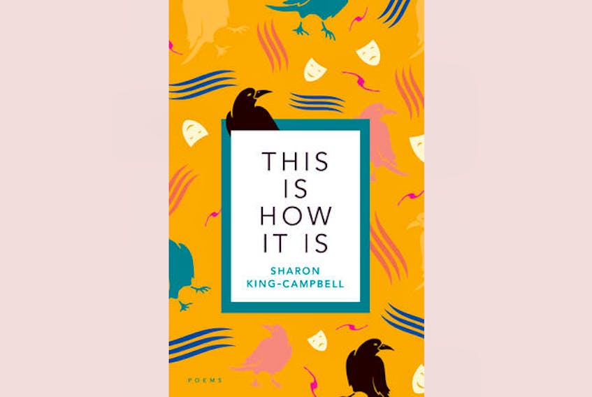 “This Is How It Is,” by Sharon King-Campbell; Breakwater Books; $19.95; 70 pages.