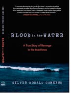 ‘Blood in the Water: A True Story of Revenge in the Maritimes' is the final book by the late Silver Donald Cameron. CONTRIBUTED