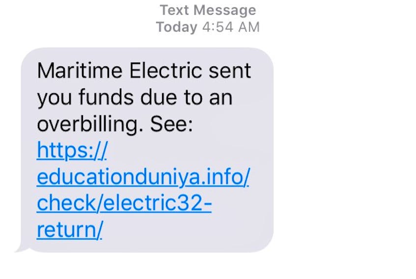 Maritime Electric has received reports that customers have received scam text messages claiming to come from the power company.